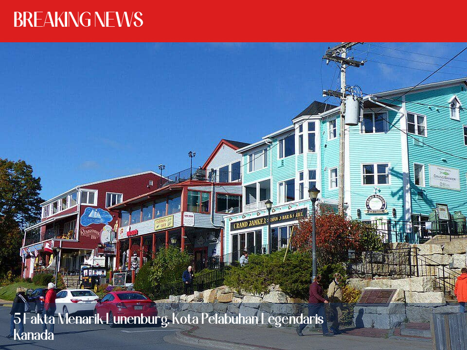 5 Fakta Menarik Lunenburg, Kota Pelabuhan Legendaris Kanada