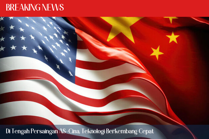 Di Tengah Persaingan AS-Cina, Teknologi Berkembang Cepat