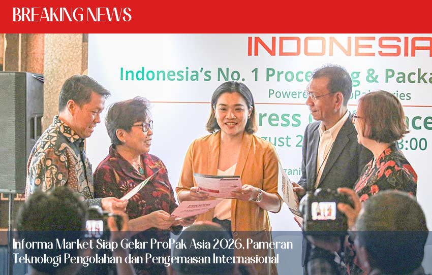 Informa Market Siap Gelar ProPak Asia 2026, Pameran Teknologi Pengolahan dan Pengemasan Internasional